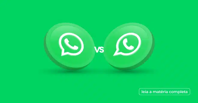 WhatsApp Business ou API: qual a melhor opção para você?